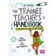 The Trainee Teacher's Handbook: A companion for initial teacher training