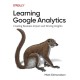 Learning Google Analytics: Creating Business Impact and Driving Insights