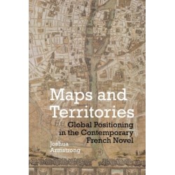 Maps and Territories: Global Positioning in the Contemporary French Novel