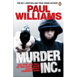 Murder Inc.: The Rise and Fall of Ireland's Most Dangerous Criminal Gang