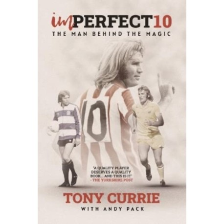 Imperfect 10: The Man Behind the Magic, by Tony Currie