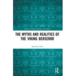 The Myths and Realities of the Viking Berserkr