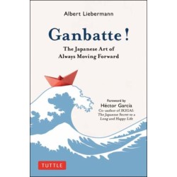 Ganbatte!: The Japanese Art of Always Moving Forward