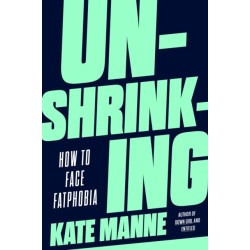 Unshrinking: How to Face Fatphobia