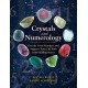 Crystals and Numerology: Decode Your Numbers and Support Your Life Path with Healing Stones