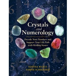 Crystals and Numerology: Decode Your Numbers and Support Your Life Path with Healing Stones