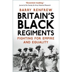 Britain's Black Regiments: Fighting for Empire and Equality