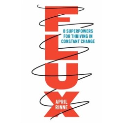 Flux: 8 Superpowers for Thriving in Constant Change
