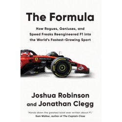 The Formula: How Rogues, Geniuses, and Speed Freaks Reengineered F1 into the World's Fastest-Growing Sport