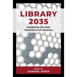 Library 2035: Imagining the Next Generation of Libraries