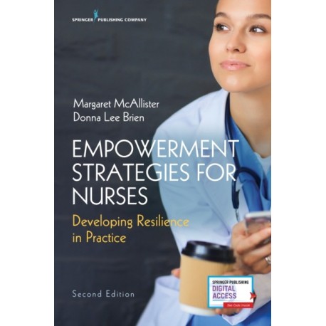 Empowerment Strategies for Nurses, Second Edition: Developing Resiliency in Practice