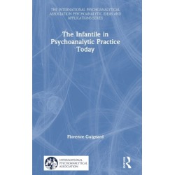 The Infantile in Psychoanalytic Practice Today