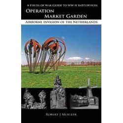 Operation MARKET GARDEN: Airborne Invasion of the Netherlands