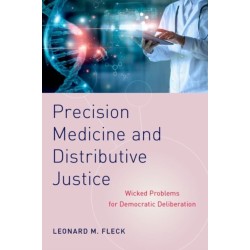 Precision Medicine and Distributive Justice: Wicked Problems for Democratic Deliberation
