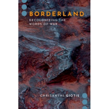 Borderland: Decolonizing the Words of War