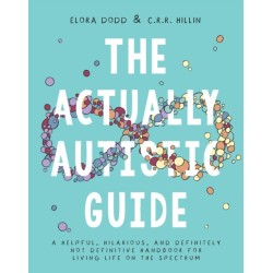 The Actually Autistic Guide: An Activity Book to Help You Thrive as a Neurodivergent