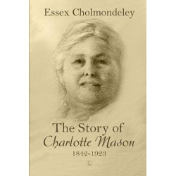The Story of Charlotte Mason, 1842-1923
