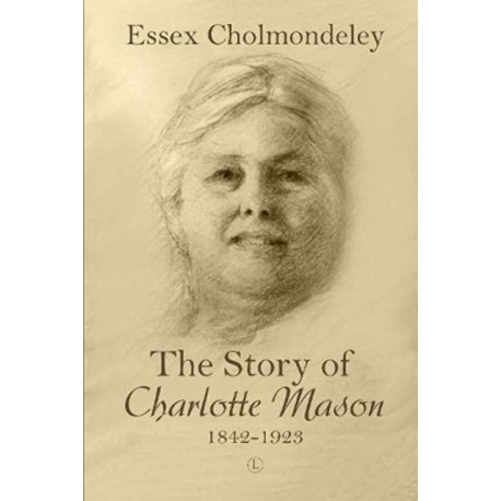 The Story of Charlotte Mason, 1842-1923