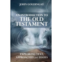 An Introduction to the Old Testament: Exploring Text, Approaches And Issues