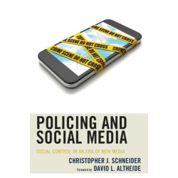 Policing and Social Media: Social Control in an Era of New Media