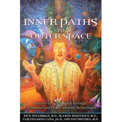 Inner Paths to Outer Space: Journeys to Alien Worlds through Psychedelics and Other Spiritual Technologies