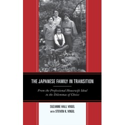 The Japanese Family in Transition: From the Professional Housewife Ideal to the Dilemmas of Choice