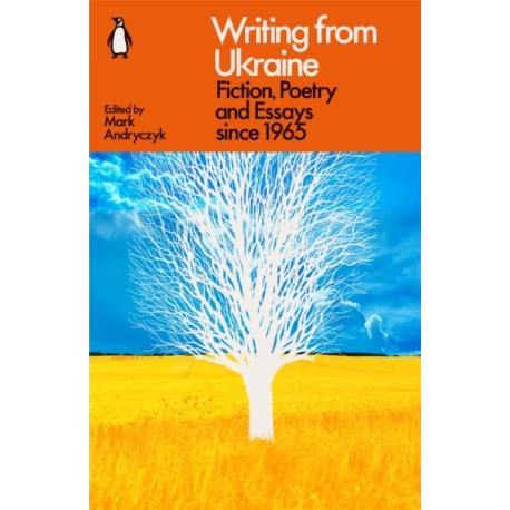 Writing from Ukraine: Fiction, Poetry and Essays since 1965