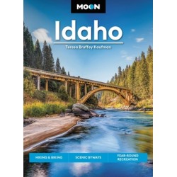 Moon Idaho (First Edition): Hiking & Biking, Scenic Byways, Year-Round Recreation