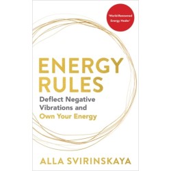 Energy Rules: Deflect Negative Vibrations and Own Your Energy
