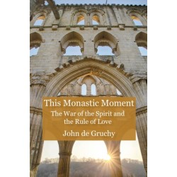 This Monastic Moment: The War of the Spirit and the Rule of Love