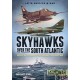 Skyhawks over the South Atlantic: Argentine Skyhawks in the Malvinas/Falklands War 1982