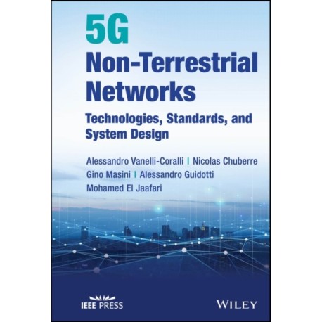 5G Non-Terrestrial Networks: Technologies, Standards, and System Design