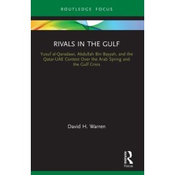 Rivals in the Gulf: Yusuf al-Qaradawi, Abdullah Bin Bayyah, and the Qatar-UAE Contest Over the Arab Spring and the Gulf Crisis