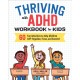 Thriving with ADHD Workbook for Kids: 60 Fun Activities to Help Children Self-Regulate, Focus, and Succeed
