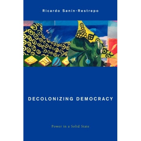 Decolonizing Democracy: Power in a Solid State