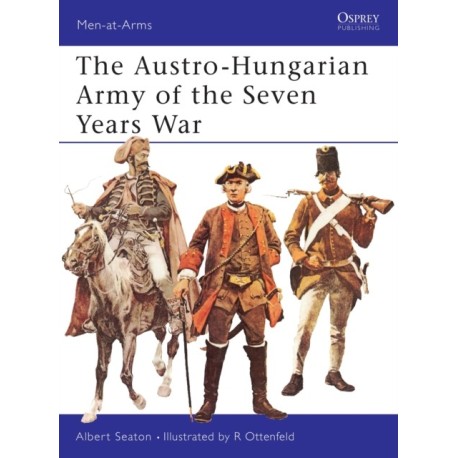 The Austro-Hungarian Army of the Seven Years War