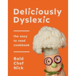 Deliciously Dyslexic: The easy to read cookbook