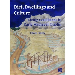 Dirt, Dwellings and Culture: Living Conditions in Early Medieval Dublin