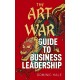 The Art of War Guide to Business Leadership