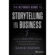 The Ultimate Guide to Storytelling in Business: A Proven, Seven-Step Approach To Deliver Business-Critical Messages With Impact