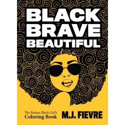Black Brave Beautiful: A Badass Black Girl's Coloring Book (Teen & Young Adult Maturing, Crafts, Women Biographies, For Fans of Badass Black Girl)