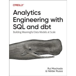 Analytics Engineering with SQL and Dbt: Building Meaningful Data Models at Scale