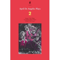 April De Angelis Plays 2: Jumpy- The Village- A Laughing Matter- Rune- Extinct- Gin Craze