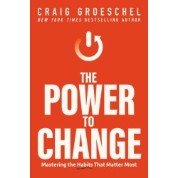 The Power to Change: Mastering the Habits That Matter Most