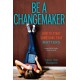 Be a Changemaker: How to Start Something That Matters