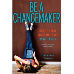 Be a Changemaker: How to Start Something That Matters
