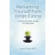 Reclaiming Yourself from Binge Eating – A Step–By–Step Guide to Healing: A Step-by-step Guide to Healing