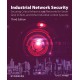 Industrial Network Security: Securing Critical Infrastructure Networks for Smart Grid, SCADA, and Other Industrial Control Systems