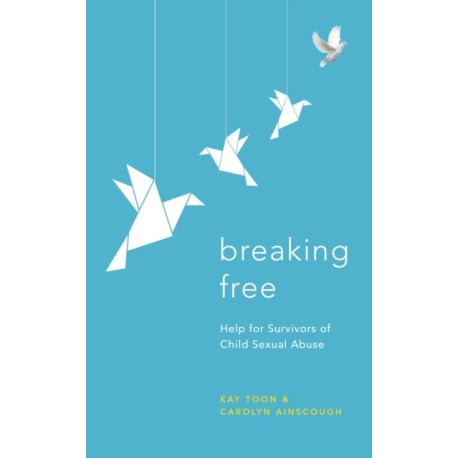 Breaking Free: Help For Survivors Of Child Sexual Abuse