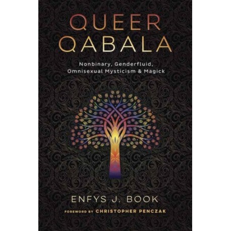 Queer Qabala: Nonbinary, Genderfluid, Omnisexual Mysticism & Magick